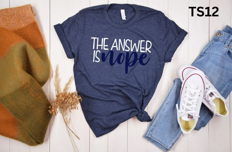 The Answer is Nope Young Adult T-shirt