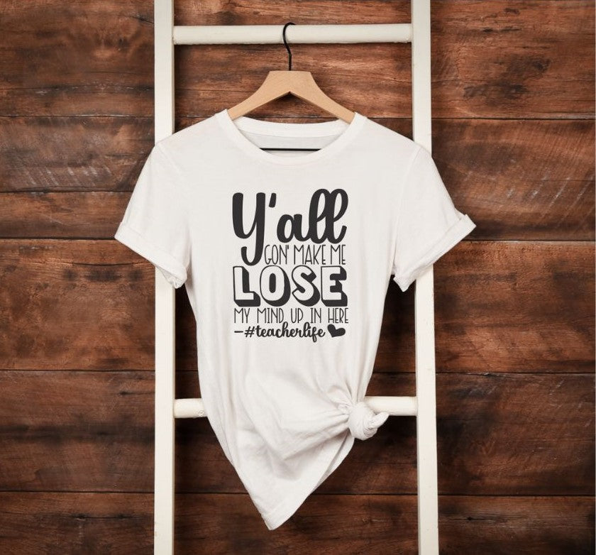 Y'all gon' make me lose my mind Short Sleeve T-shirt